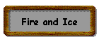 Fire and Ice