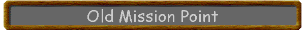 Old Mission Point
